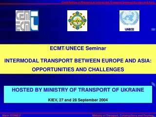 ECMT/UNECE Seminar INTERMODAL TRANSPORT BETWEEN EUROPE AND ASIA: OPPORTUNITIES AND CHALLENGES