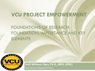 VCU Project Empowerment Foundations of Research: Foundation, Importance and Key Elements