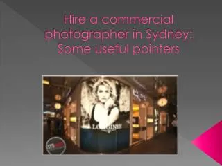 Hire a commercial photographer in Sydney: Some useful pointe