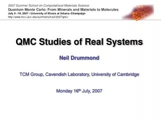 QMC Studies of Real Systems Neil Drummond