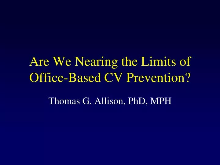 are we nearing the limits of office based cv prevention