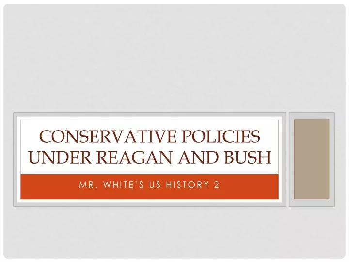 conservative policies under reagan and bush
