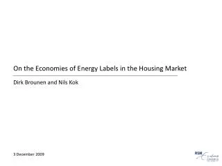 On the Economies of Energy Labels in the Housing Market Dirk Brounen and Nils Kok 3 December 2009