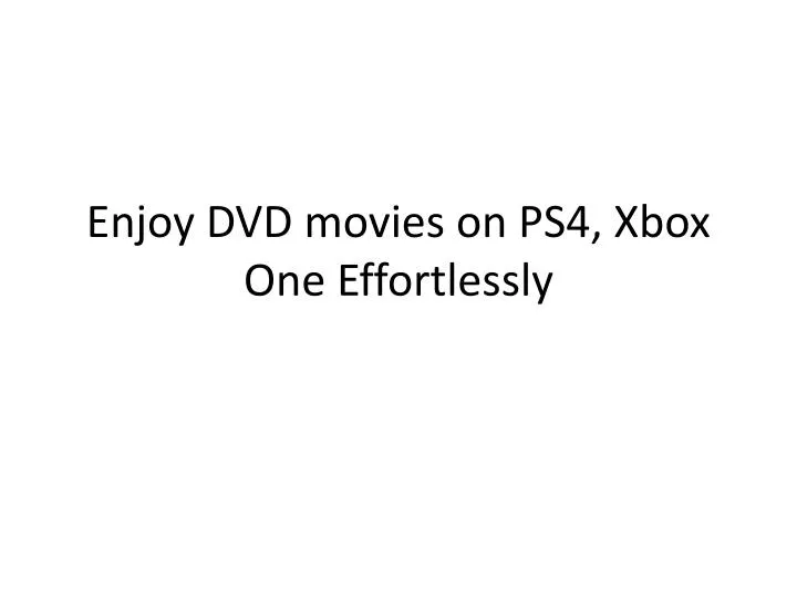 enjoy dvd movies on ps4 xbox one effortlessly
