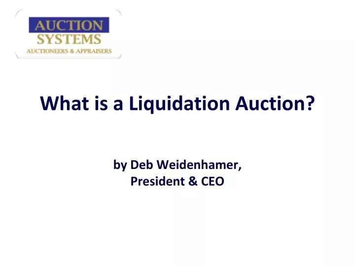 what is a liquidation auction by deb weidenhamer president ceo