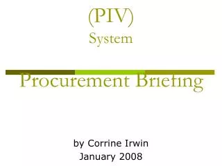 HSPD-12 and the Personal Identity Verification (PIV) System Procurement Briefing