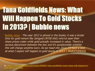 Tana Goldfields: What Will Happen To Gold Stocks In 2013?