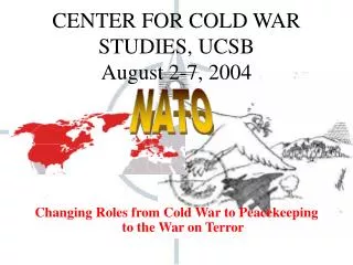 CENTER FOR COLD WAR STUDIES, UCSB August 2-7, 2004