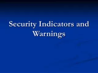 Security Indicators and Warnings