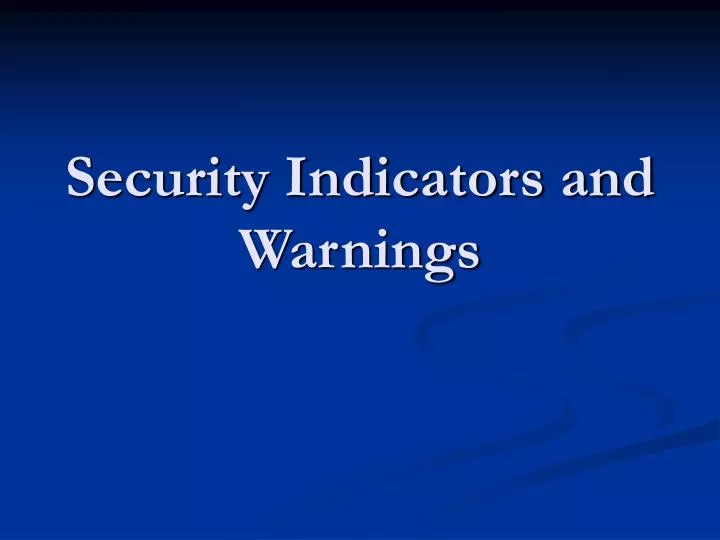 security indicators and warnings
