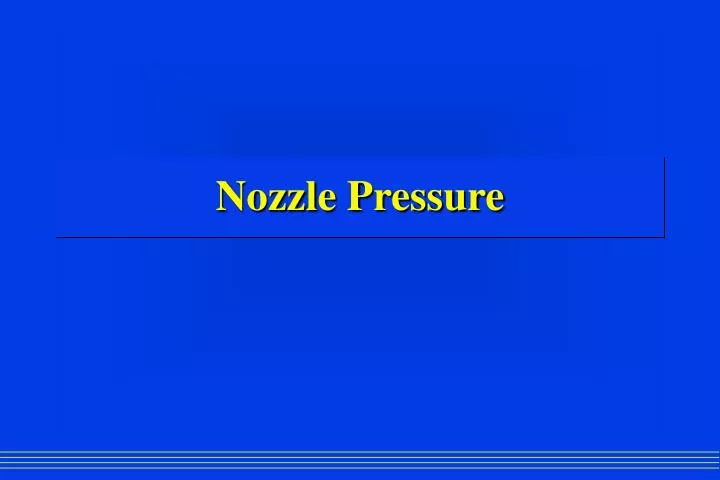 nozzle pressure