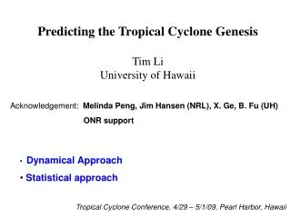 Predicting the Tropical Cyclone Genesis Tim Li University of Hawaii