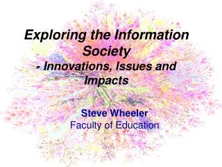 Exploring the Information Society - Innovations, Issues and Impacts