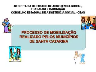 SECRETARIA DE ESTADO DE ASSISTÊNCIA SOCIAL, TRABALHO E HABITAÇÃO CONSELHO ESTADUAL DE ASSISTÊNCIA SOCIAL - CEAS