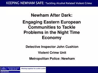 Newham After Dark: Engaging Eastern European Communities to Tackle Problems in the Night Time Economy