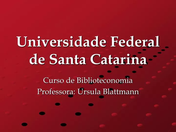 Ppt Universidade Federal De Santa Catarina Powerpoint Presentation Free Download Id 1323921
