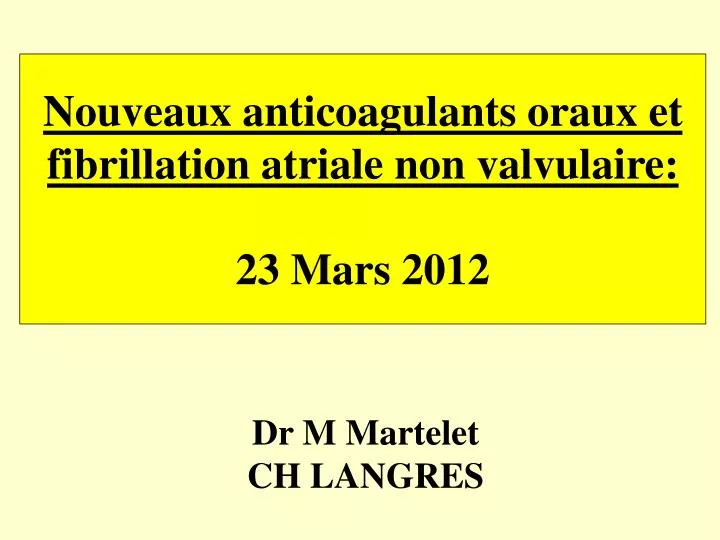 nouveaux anticoagulants oraux et fibrillation atriale non valvulaire 23 mars 2012