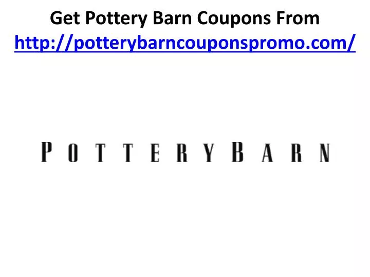 get pottery barn coupons from http potterybarncouponspromo com