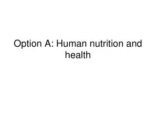 Option A: Human nutrition and health