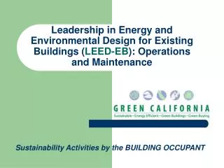 Leadership in Energy and Environmental Design for Existing Buildings ( LEED-EB ): Operations and Maintenance