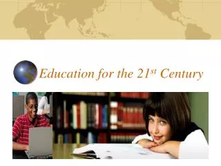 Education for the 21 st Century
