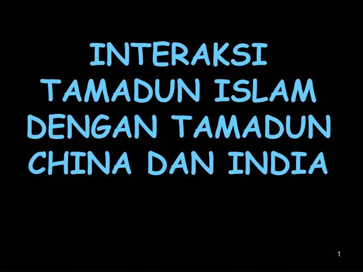 interaksi tamadun islam dengan tamadun china dan india