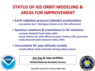 STATUS OF IGS ORBIT MODELING &amp; AREAS FOR IMPROVEMENT