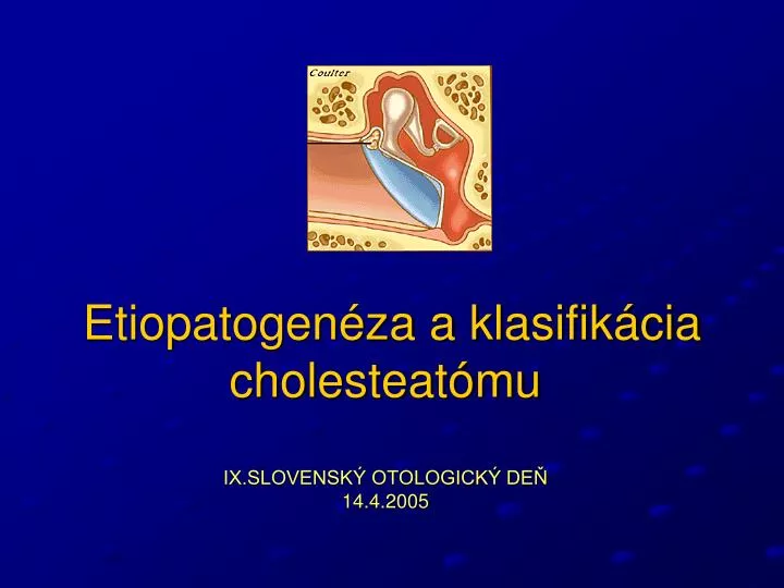 etiopatogen za a klasifik cia cholesteat mu ix slovensk otologick de 14 4 2005
