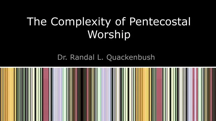 the complexity of pentecostal worship