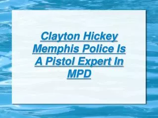 clayton hickey - pistol expert in mpd