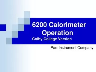 6200 Calorimeter 	Operation Colby College Version