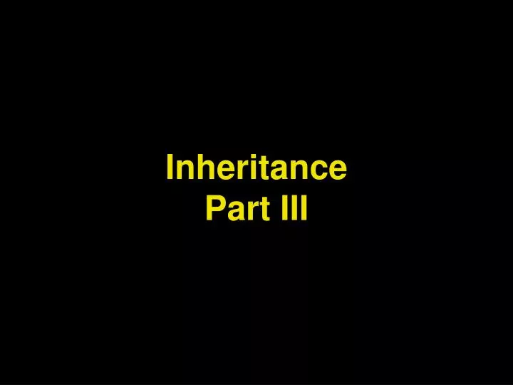 inheritance part iii