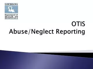 OTIS Abuse/Neglect Reporting