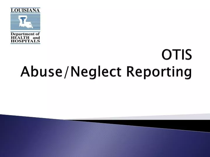 otis abuse neglect reporting