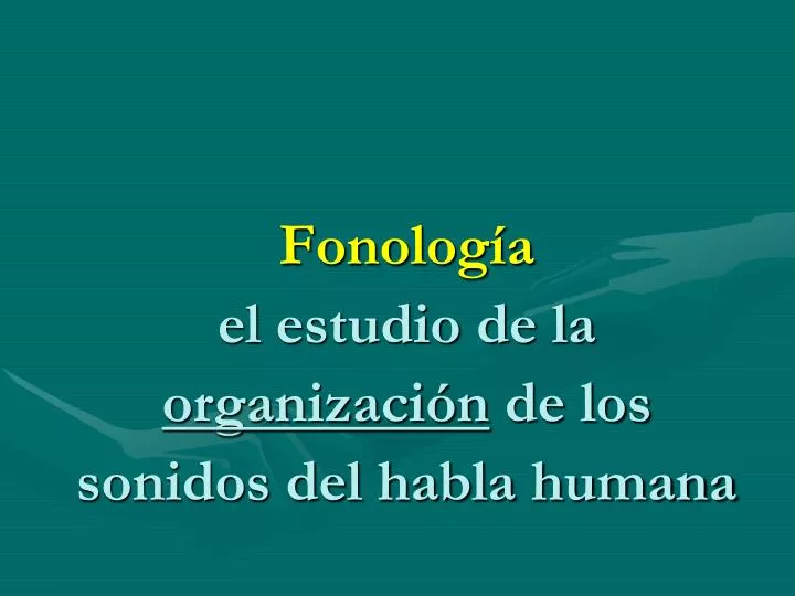 fonolog a el estudio de la organizaci n de los sonidos del habla humana