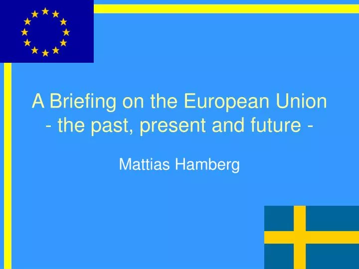a briefing on the european union the past present and future