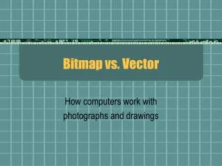 Bitmap vs. Vector