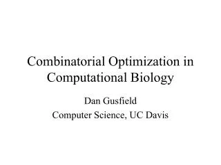Combinatorial Optimization in Computational Biology