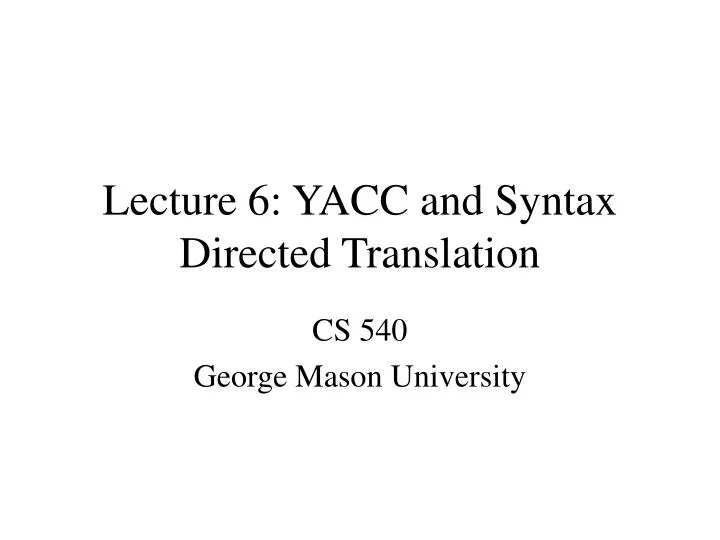 lecture 6 yacc and syntax directed translation