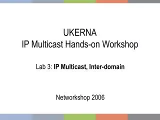 UKERNA IP Multicast Hands-on Workshop