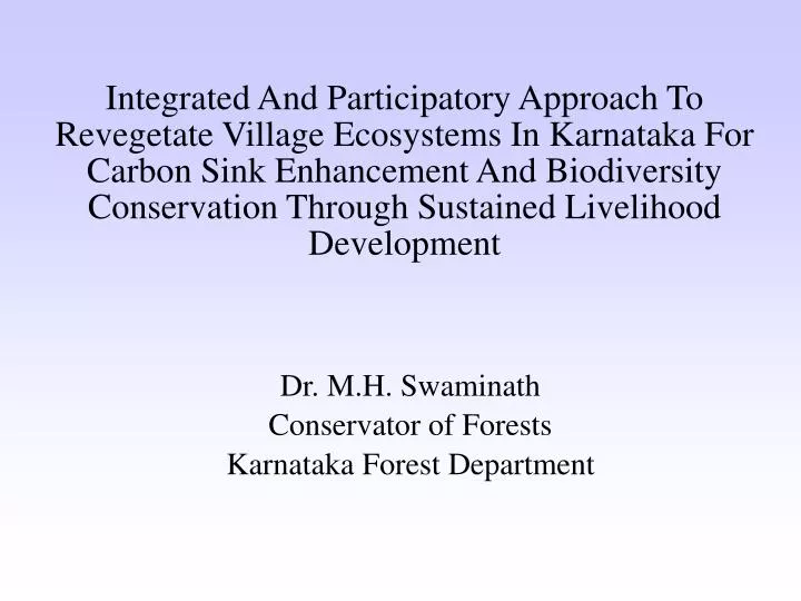 dr m h swaminath conservator of forests karnataka forest department