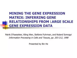 MINING THE GENE EXPRESSION MATRIX: INFERRING GENE RELATIONSHIPS FROM L ARGE SCALE GENE EXPRESSION DATA