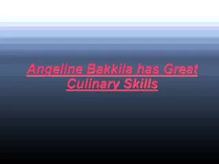 Angeline Bakkila has Great Culinary Skills