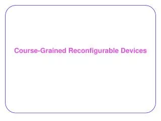 Course-Grained Reconfigurable Devices