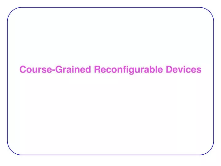 course grained reconfigurable devices