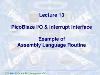 Lecture 13 PicoBlaze I/O &amp; Interrupt Interface Example of Assembly Language Routine