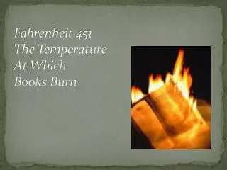 Fahrenheit 451 The Temperature At Which Books Burn