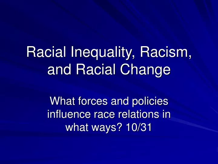 racial inequality racism and racial change