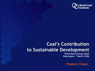 Coal’s Contribution to Sustainable Development World Bank Energy Week Washington, 7 March 2006