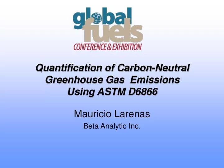 quantification of carbon neutral greenhouse gas emissions using astm d6866